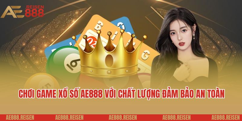 Xổ Số AE888 - Dự Đoán Kết Quả Nhanh, Trúng Thưởng Lớn 3 Chơi game xổ số AE888 với chất lượng đảm bảo an toàn