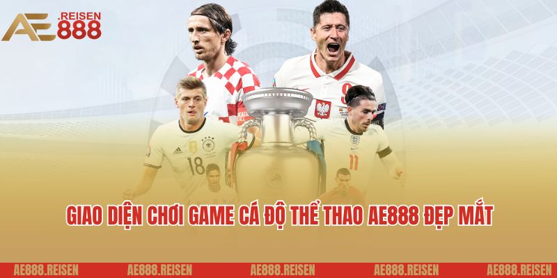 Thể Thao AE888 - Cá Cược Bóng Đá Và Sự Kiện Toàn Cầu Hấp Dẫn 3 Giao diện chơi game cá độ thể thao AE888 đẹp mắt