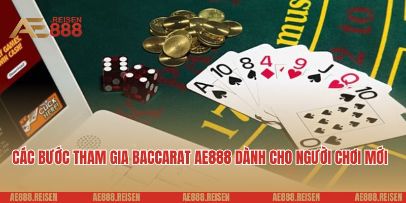 Baccarat AE888 - Trải Nghiệm Sòng Bài Đỉnh Cao, Thắng Lớn Mỗi Ngày 4 Các bước tham gia baccarat AE888 dành cho người chơi mới