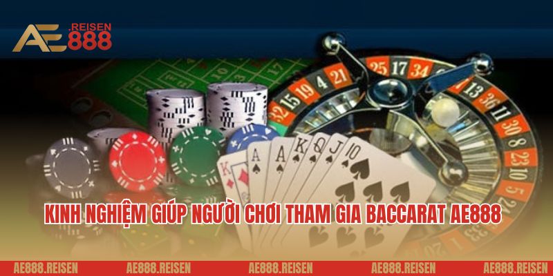 Baccarat AE888 - Trải Nghiệm Sòng Bài Đỉnh Cao, Thắng Lớn Mỗi Ngày 5 Kinh nghiệm giúp người chơi tham gia baccarat AE888