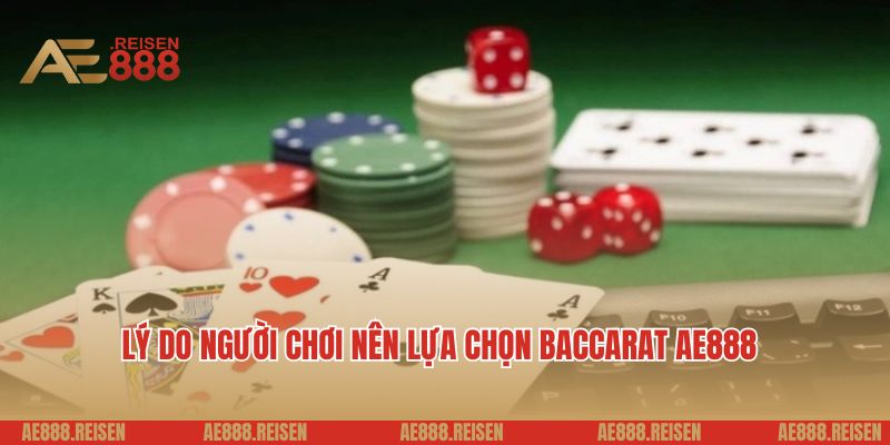 Baccarat AE888 - Trải Nghiệm Sòng Bài Đỉnh Cao, Thắng Lớn Mỗi Ngày 3 Lý do người chơi nên lựa chọn baccarat AE888