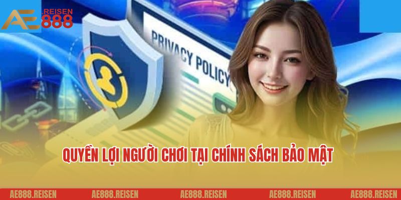 Quyền lợi người chơi tại chính sách bảo mật nhà cái