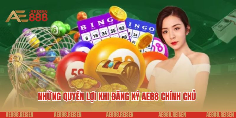 Những quyền lợi khi đăng ký AE88 chính chủ 