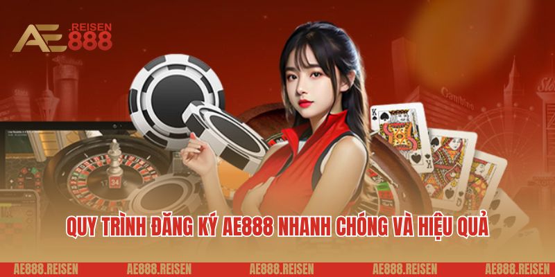 Quy trình đăng ký AE888 nhanh chóng và hiệu quả dành cho người chơi 