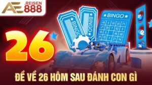 Đề về 26 hôm sau đánh con gì