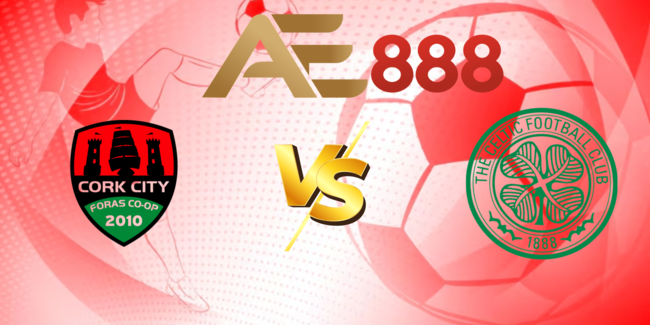 Soi kèo Cork City vs Celtic: Cùng AE888 phân tích kèo, bắt ngay kèo thơm! 1 nhan-dinh-cork-city-vs-celtic-5